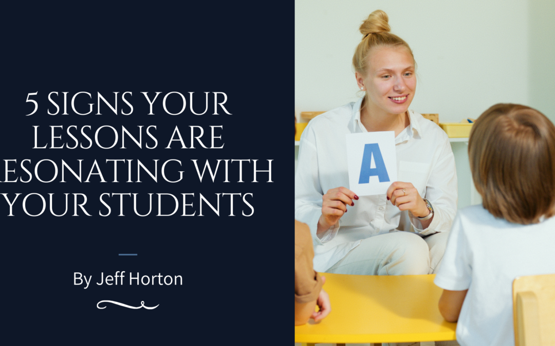 5 Signs Your Lessons Are Resonating With Your Students