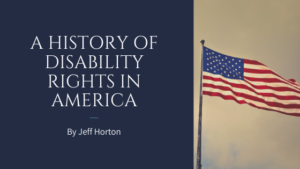 A History Of Disability Rights In America By Jeff Horton