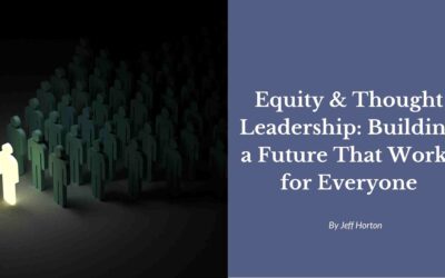 Equity & Thought Leadership: Building a Future That Works for Everyone