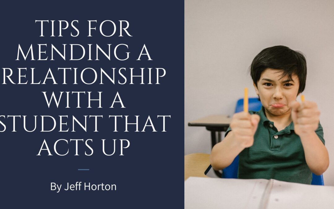 Tips for Mending a Relationship With a Student That Acts Up