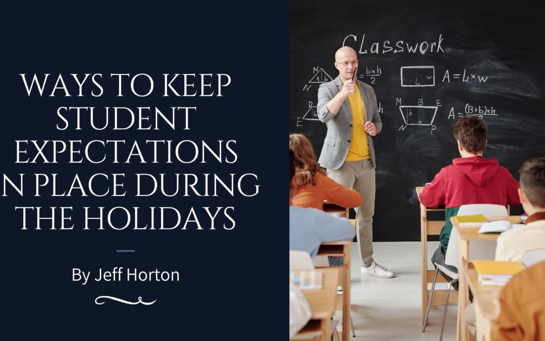 Ways to Keep Student Expectations in Place During the Holidays