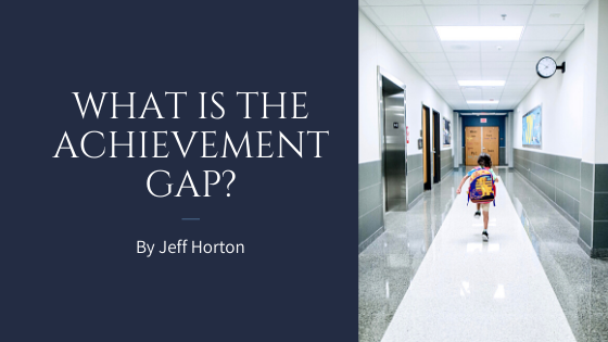 What Is The Achievement Gap Jeff Horton