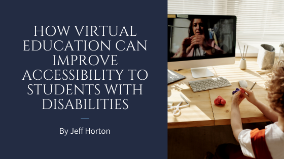 How Virtual Education Can Improve Accessibility to Students With Disabilities
